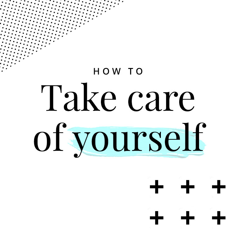 How to take care of yourself